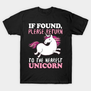 If Found Please Return To The Nearest Unicorn T-Shirt